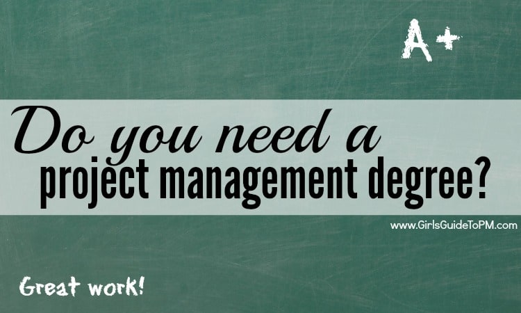 Do you need a project management degree?
