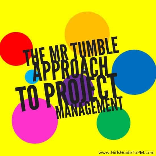 The Mr Tumble Approach to Project Management (The Parent Project Month 20)