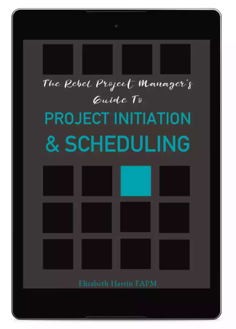 The Rebel Project Manager's Guide to Initiation & Scheduling
