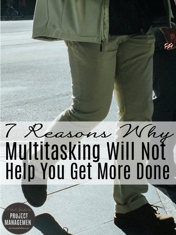 7 Reasons Why Multitasking Will Not Help You Get More Done