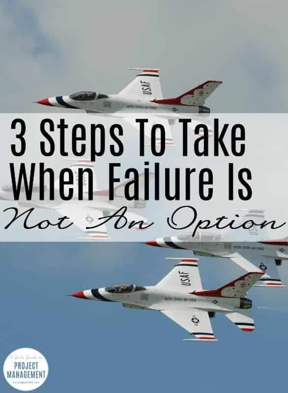 3 Steps to Take When Failure is Not an Option