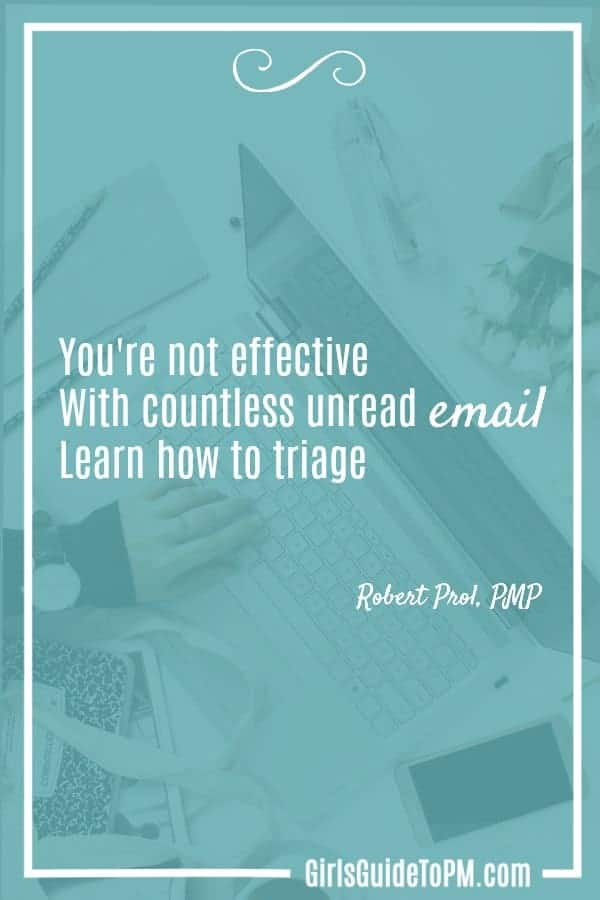 "You’re not effective.  With countless unread email.  Learn how to triage"