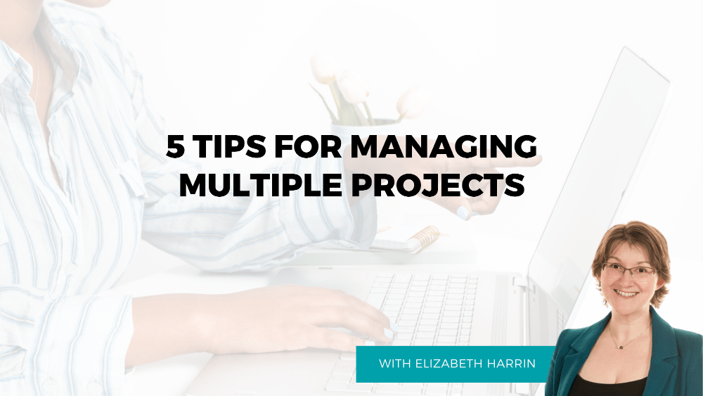 Tips for Managing Multiple Projects