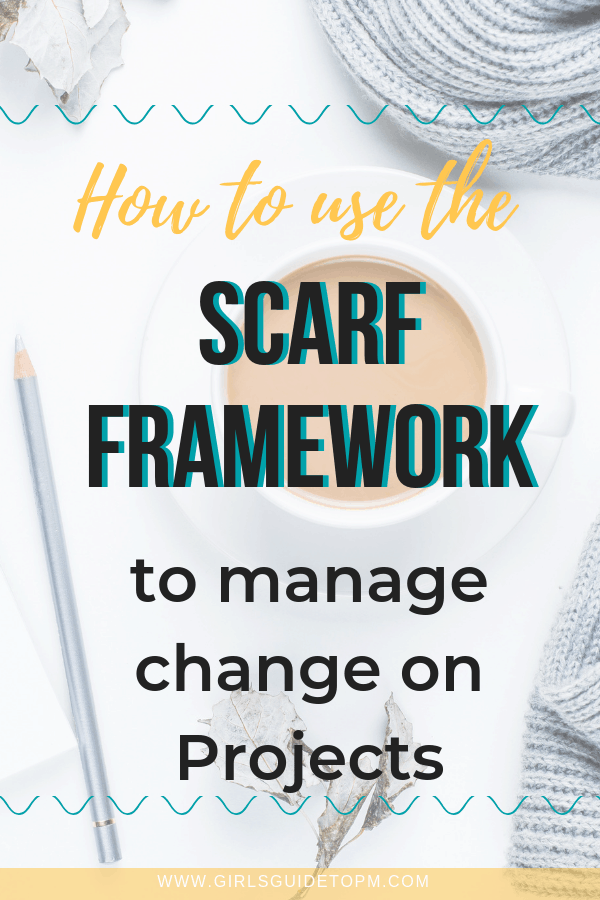How to use the SCARF framework to manage change on projects