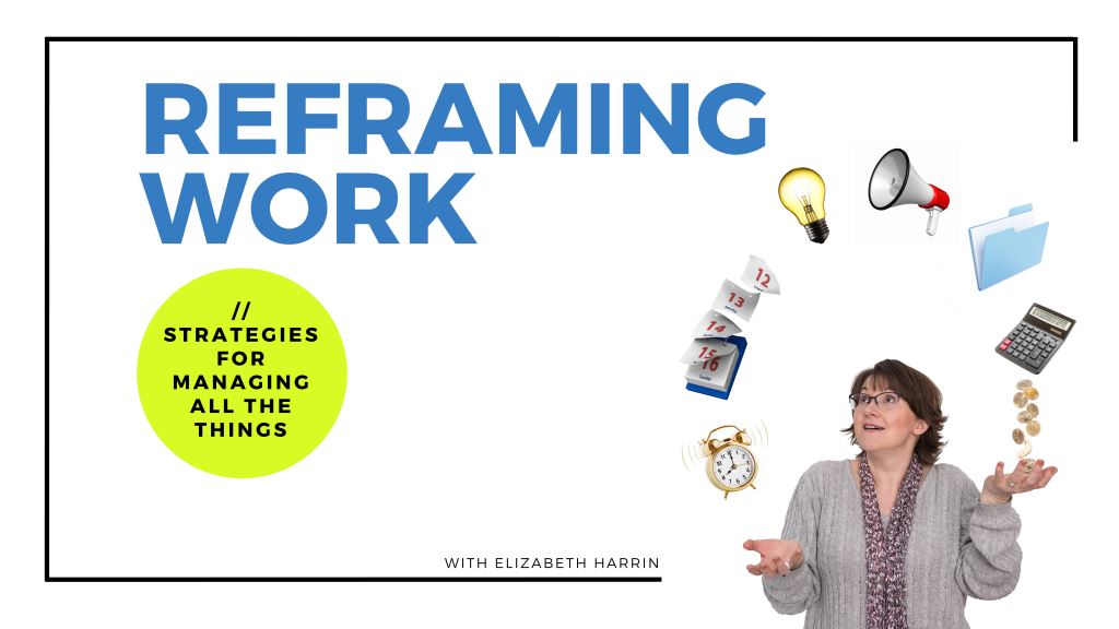 Reframing Work: Strategies for Managing All the Things