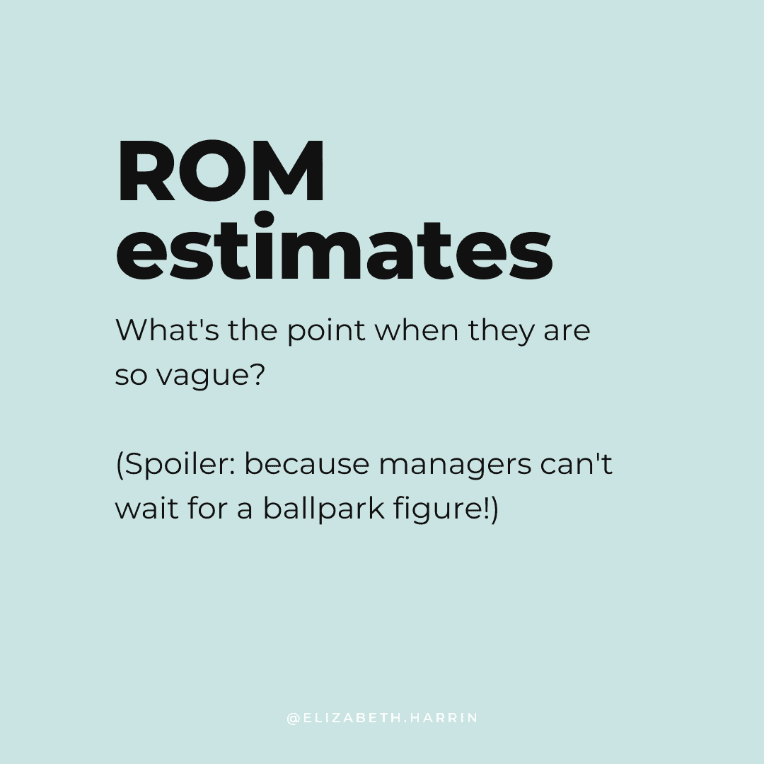rough order of magnitude estimates used when you don't have enough information