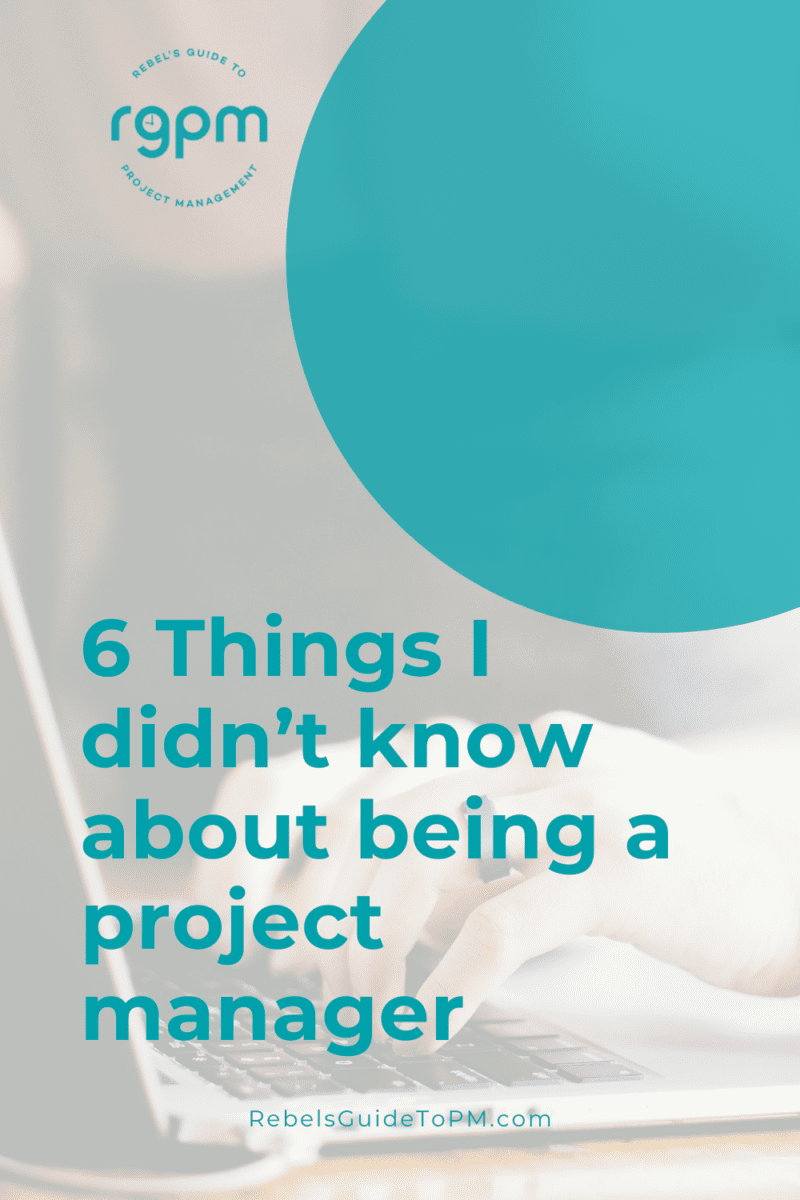 6 things I didn't know about being a project manager
