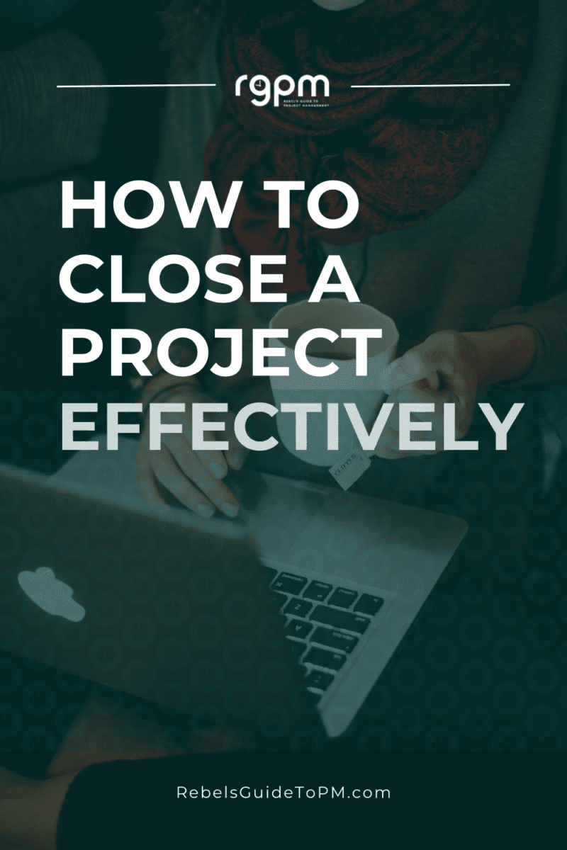 How to close a project effectively