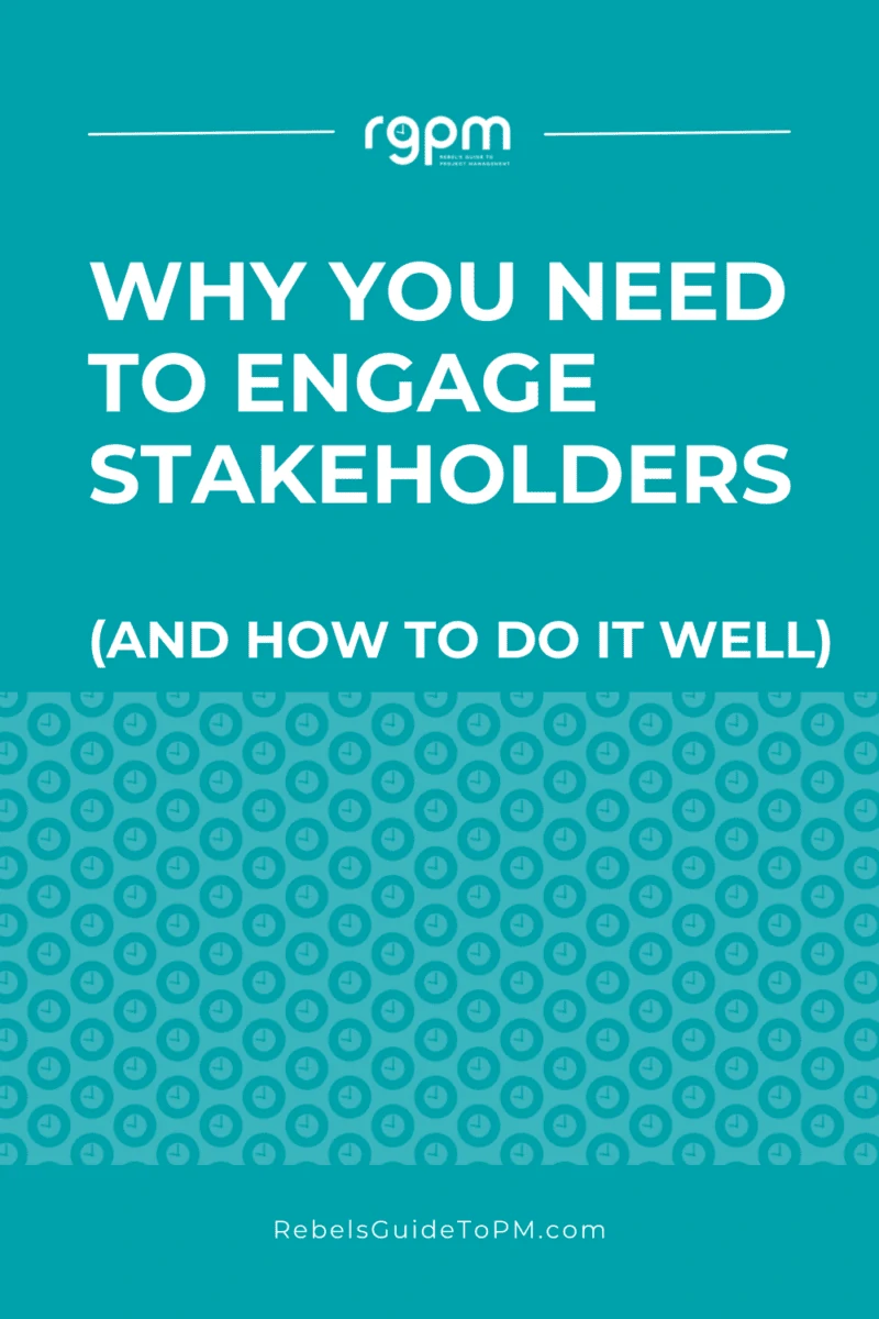 Why you need to engage stakeholders and how to do it well