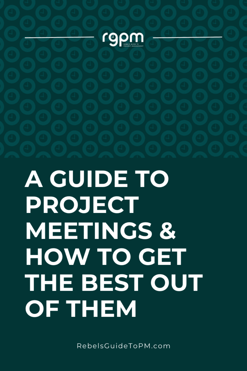 A guide to project meetings and how to get the best out of them