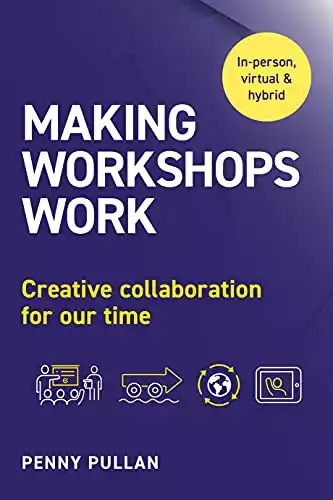 Making Workshops Work: Creative collaboration for our time