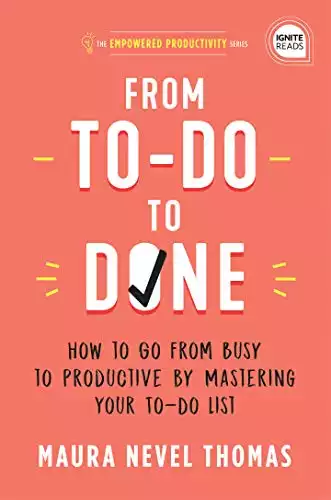 From To-Do to Done: How to Go from Busy to Productive by Mastering Your To-Do List