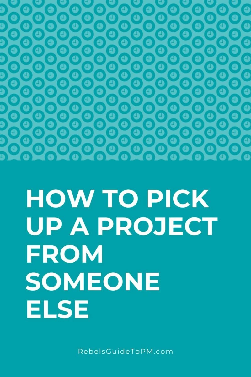 how to pick up a project from someone else