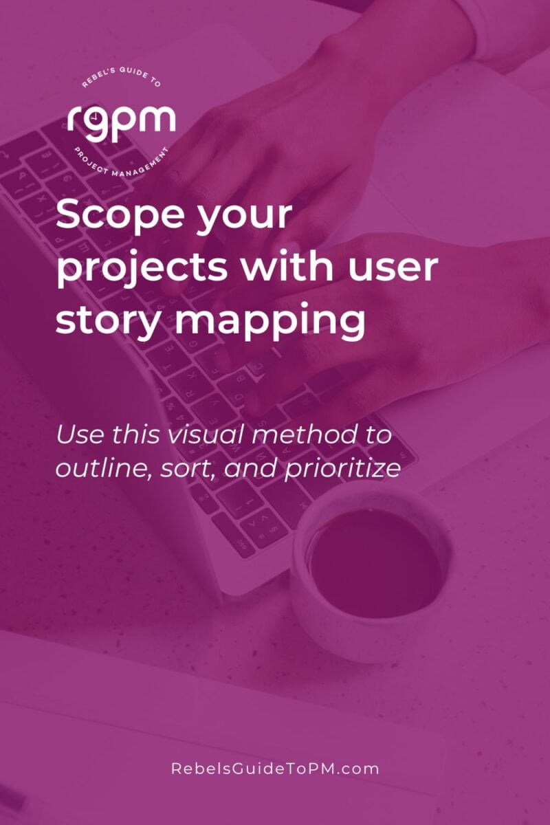 Make the Vision Real: Scope Your Next Project with User Story Mapping 2 pin image with text: scope your projects with user story mapping