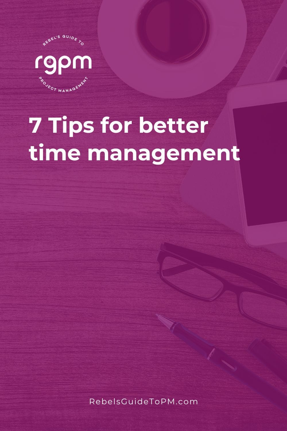 7 Tips for Better Time Management