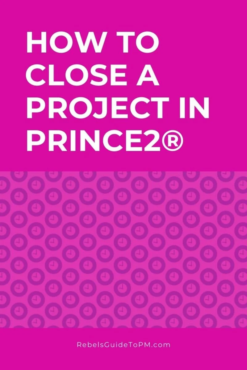 pin image with text: how to close a project in prince2