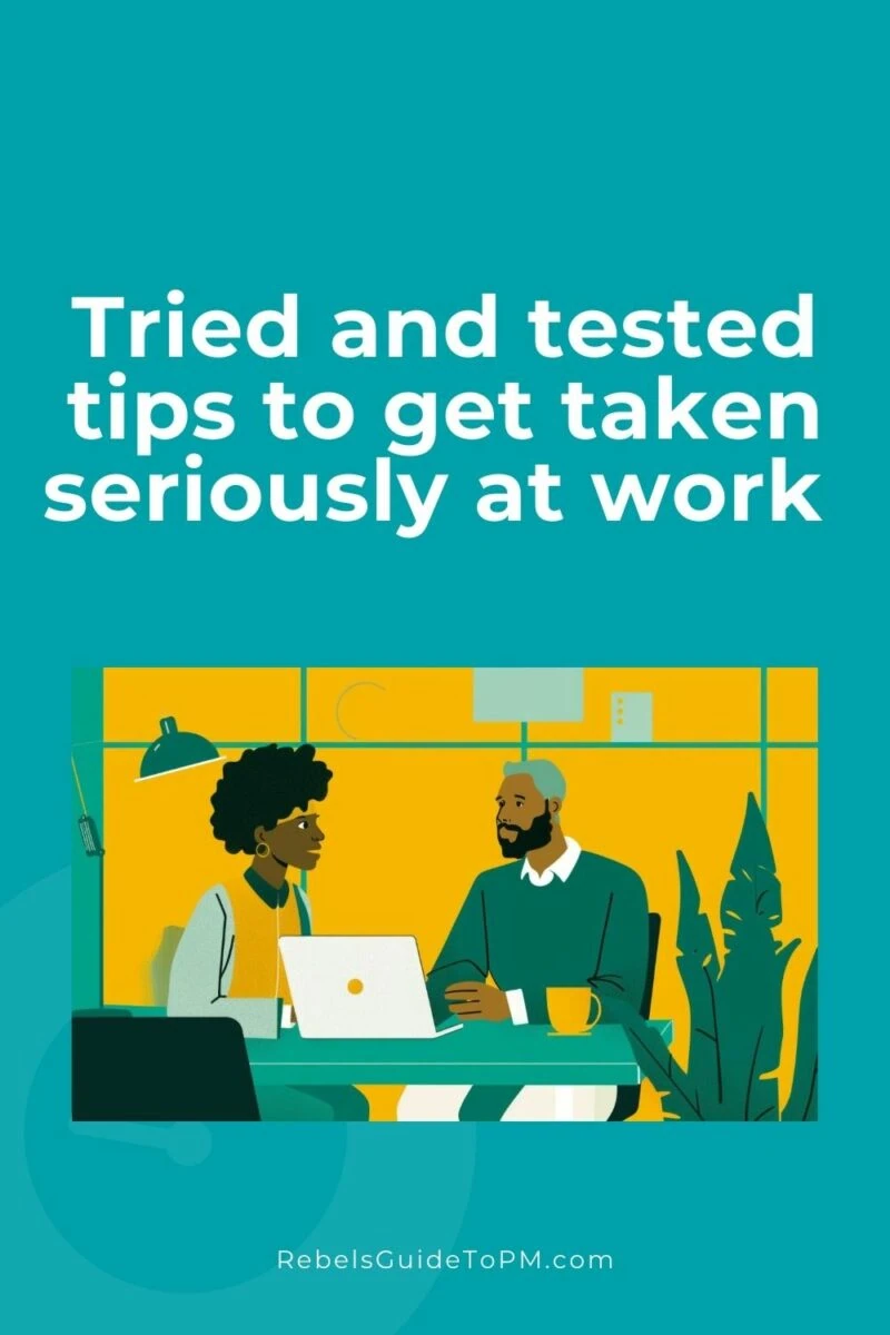 pin image with text: tried and tested tips to get taken seriously at work