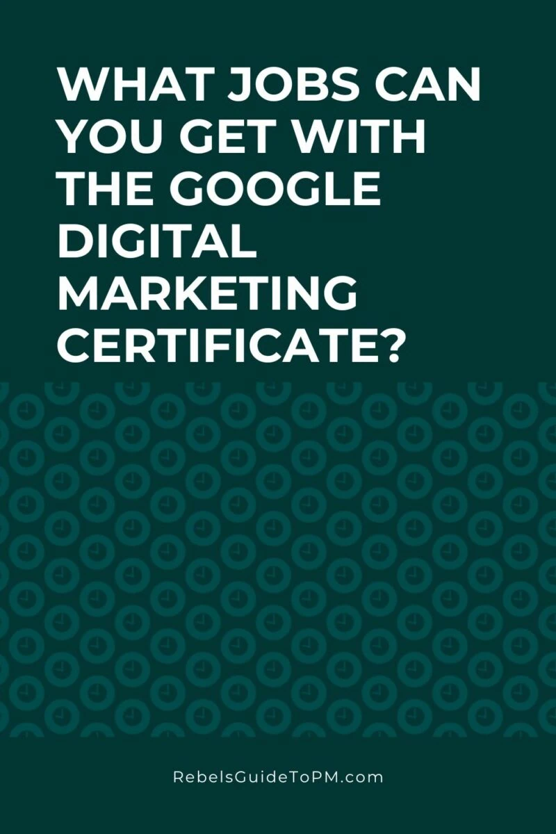 What Jobs Can You Get with the Google Digital Marketing Certificate in 2025? 8 pin image with text: what jobs can you get with the google digital marketing certificate?
